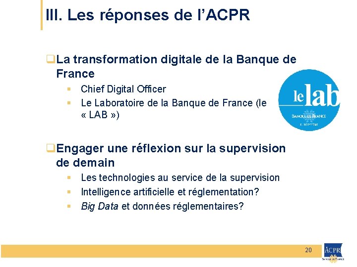 III. Les réponses de l’ACPR q. La transformation digitale de la Banque de France