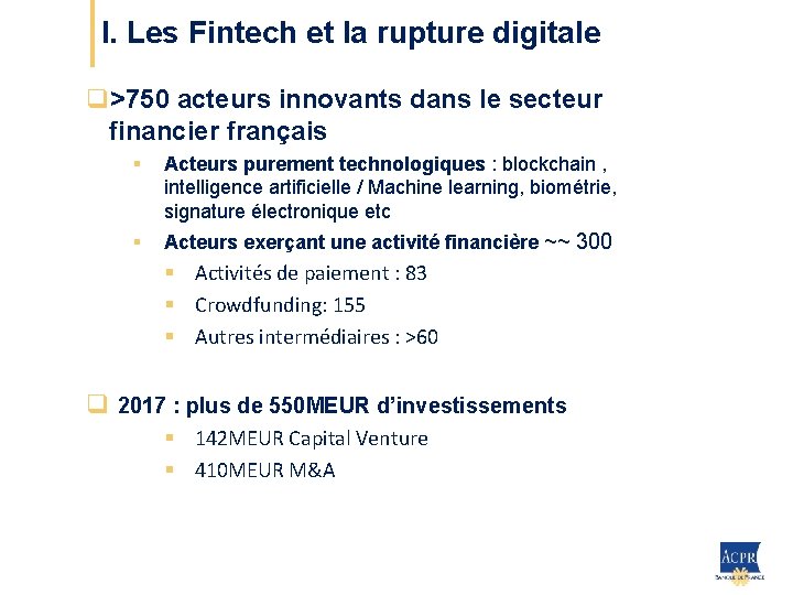 I. Les Fintech et la rupture digitale q>750 acteurs innovants dans le secteur financier