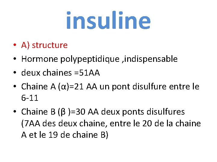 insuline A) structure Hormone polypeptidique , indispensable deux chaines =51 AA Chaine A (α)=21