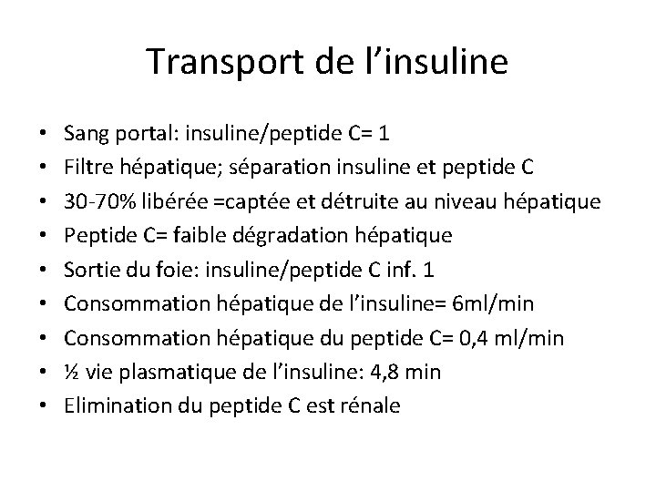 Transport de l’insuline • • • Sang portal: insuline/peptide C= 1 Filtre hépatique; séparation