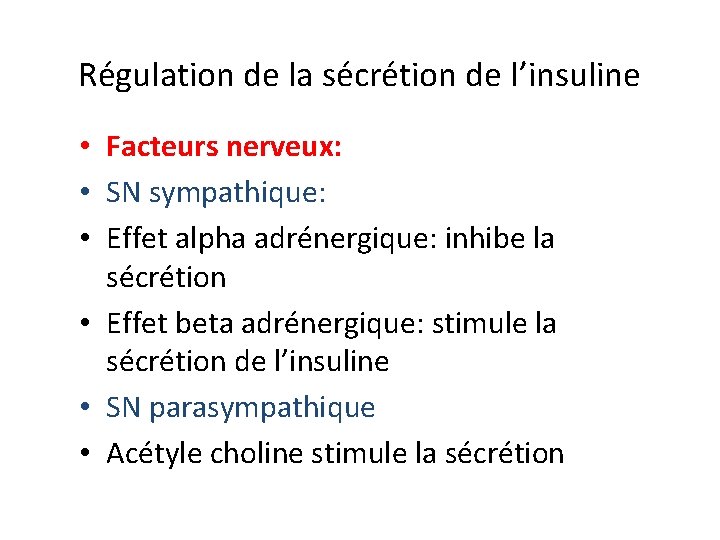 Régulation de la sécrétion de l’insuline • Facteurs nerveux: • SN sympathique: • Effet
