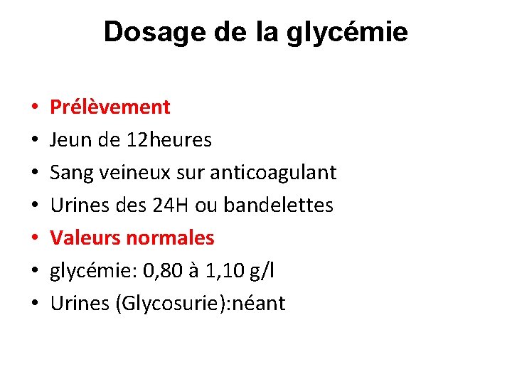 Dosage de la glycémie • • Prélèvement Jeun de 12 heures Sang veineux sur
