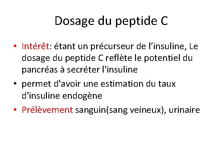 Dosage du peptide C • Intérêt: étant un précurseur de l’insuline, Le dosage du