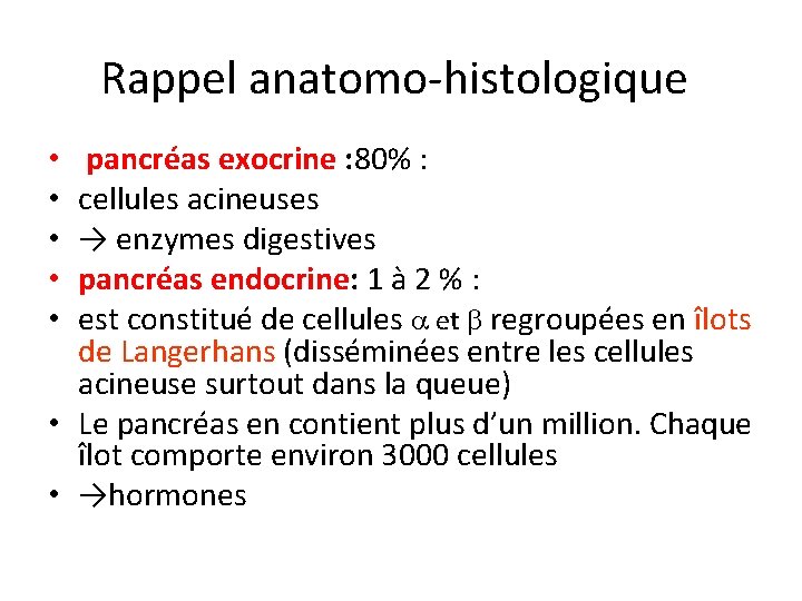 Rappel anatomo-histologique pancréas exocrine : 80% : cellules acineuses → enzymes digestives pancréas endocrine: