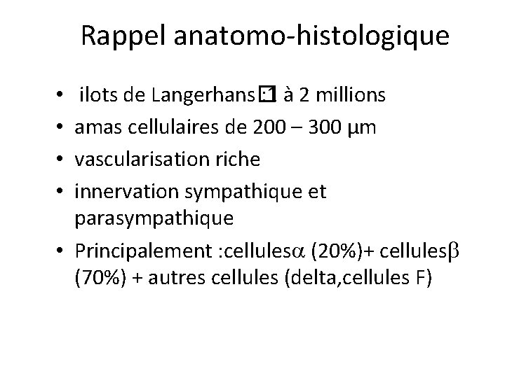 Rappel anatomo-histologique ilots de Langerhans� : 1 à 2 millions amas cellulaires de 200