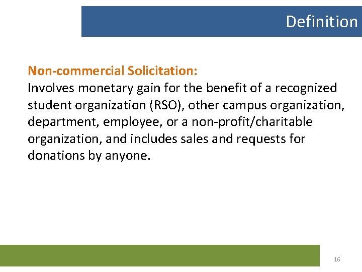 Definition Non-commercial Solicitation: Involves monetary gain for the benefit of a recognized student organization