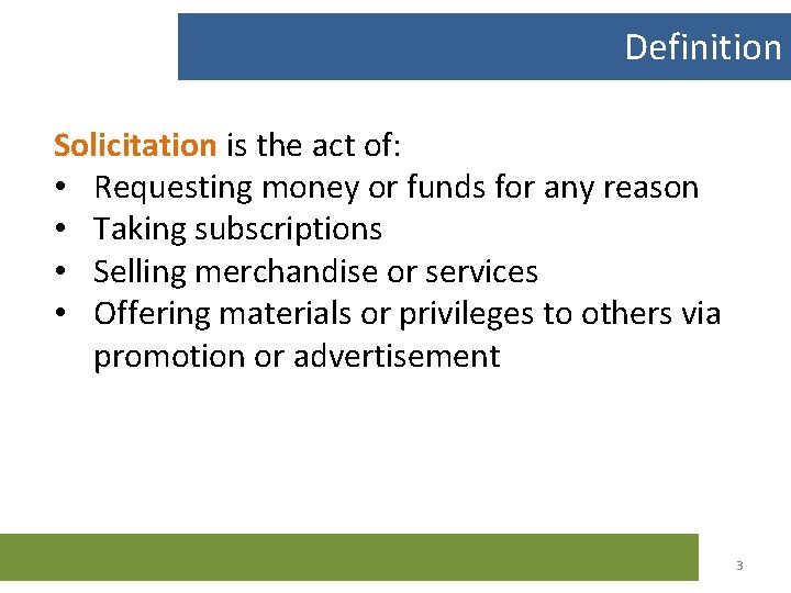 Definition Solicitation is the act of: • Requesting money or funds for any reason