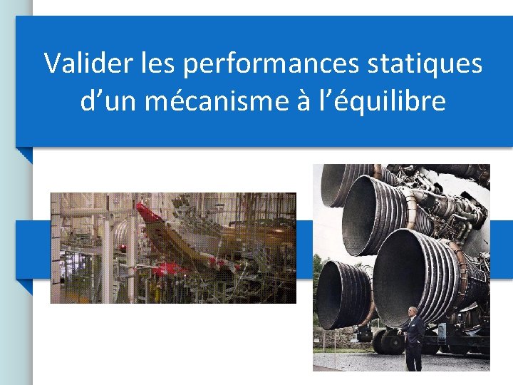 Valider les performances statiques d’un mécanisme à l’équilibre 