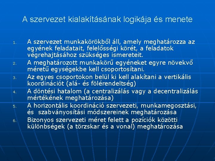 A szervezet kialakításának logikája és menete 1. 2. 3. 4. 5. 6. A szervezet