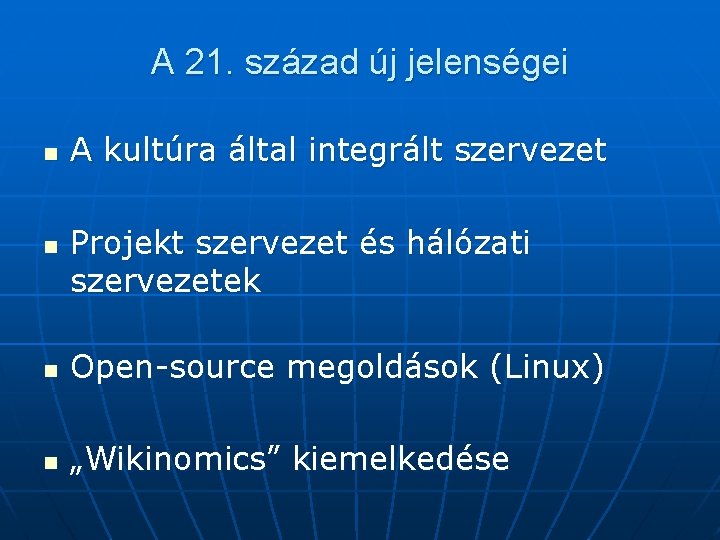 A 21. század új jelenségei n n A kultúra által integrált szervezet Projekt szervezet