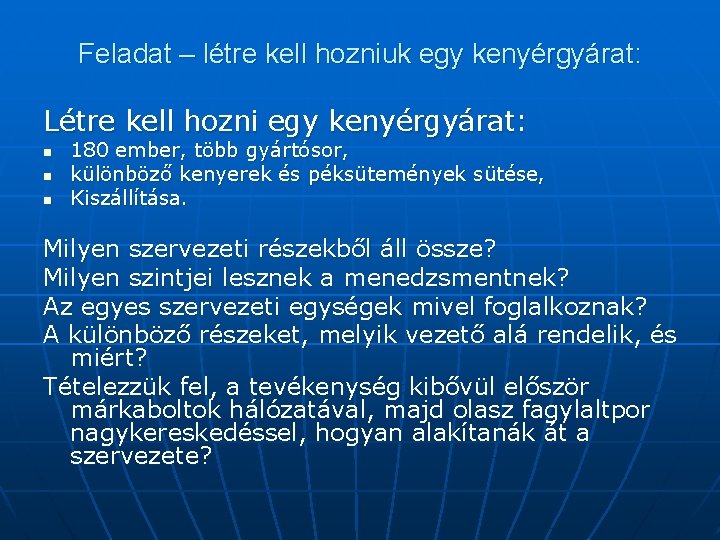 Feladat – létre kell hozniuk egy kenyérgyárat: Létre kell hozni egy kenyérgyárat: n n