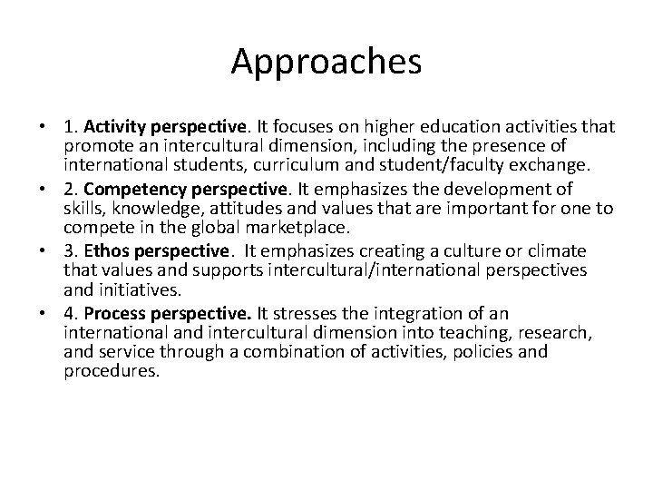 Approaches • 1. Activity perspective. It focuses on higher education activities that promote an