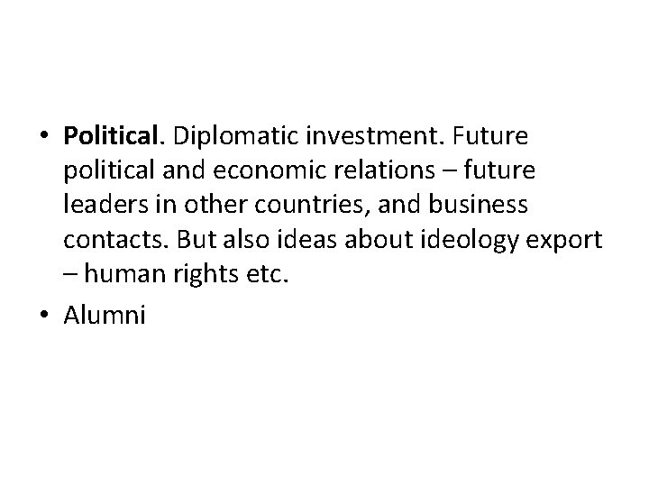  • Political. Diplomatic investment. Future political and economic relations – future leaders in