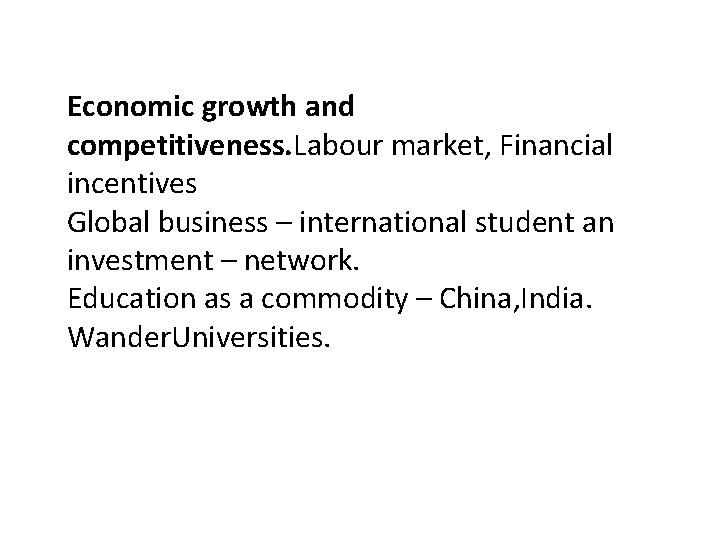 Economic growth and competitiveness. Labour market, Financial incentives Global business – international student an