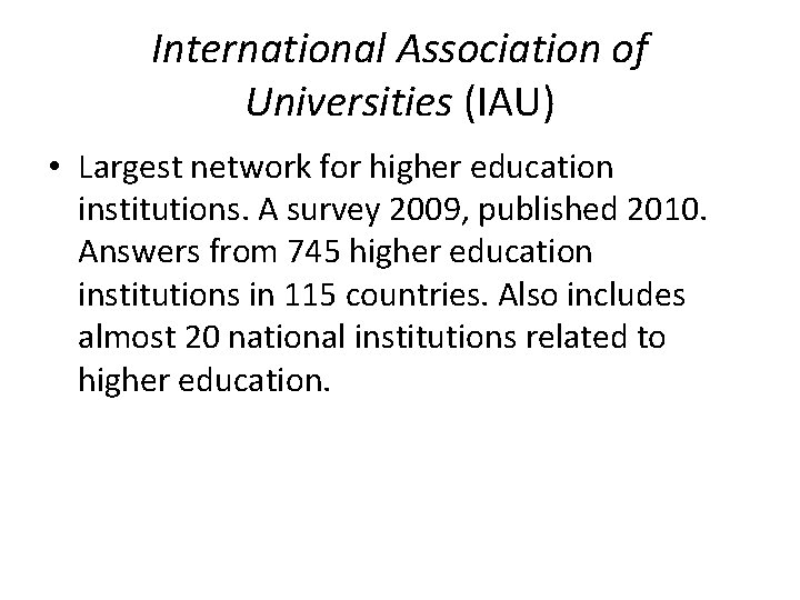 International Association of Universities (IAU) • Largest network for higher education institutions. A survey