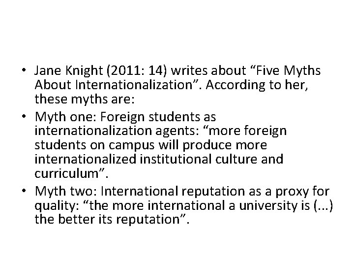  • Jane Knight (2011: 14) writes about “Five Myths About Internationalization”. According to