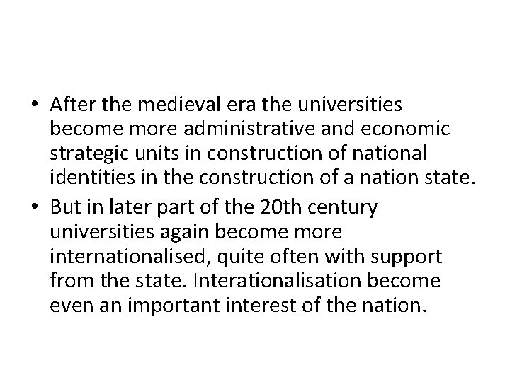  • After the medieval era the universities become more administrative and economic strategic
