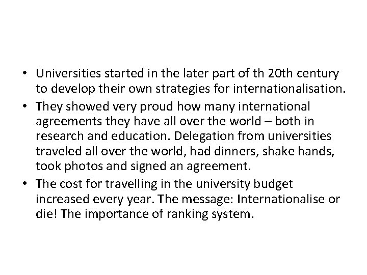  • Universities started in the later part of th 20 th century to