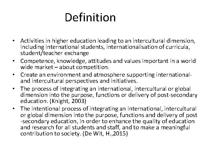 Definition • Activities in higher education leading to an intercultural dimension, including international students,