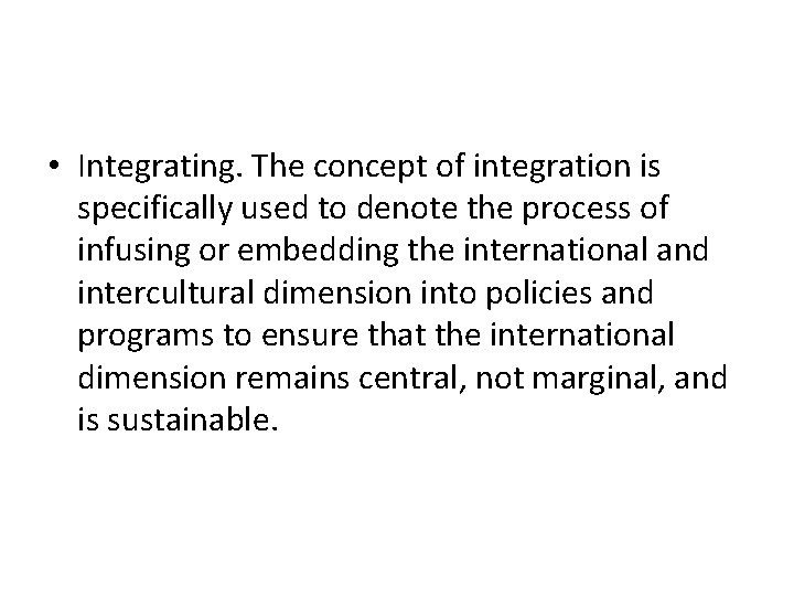  • Integrating. The concept of integration is specifically used to denote the process