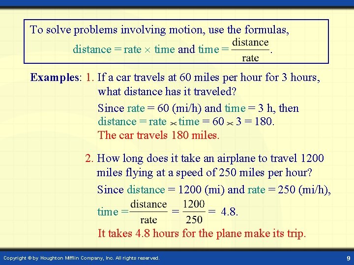 To solve problems involving motion, use the formulas, distance = rate time and time
