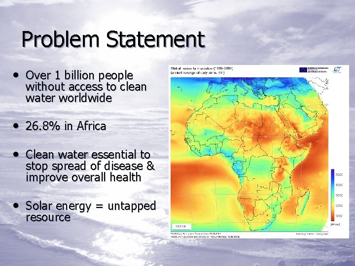 Problem Statement • Over 1 billion people without access to clean water worldwide •
