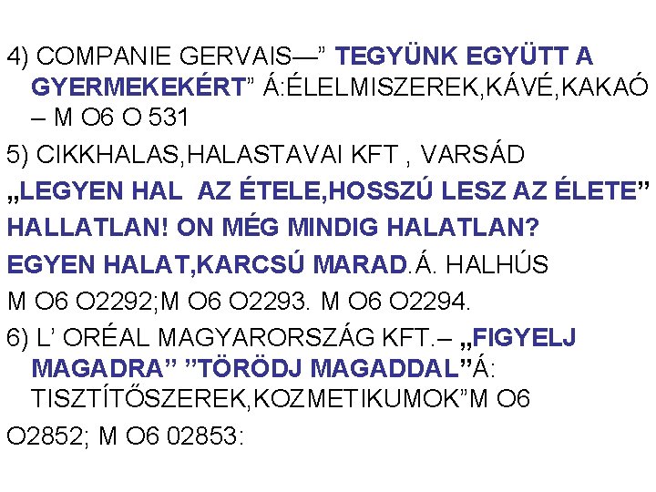 4) COMPANIE GERVAIS—” TEGYÜNK EGYÜTT A GYERMEKEKÉRT” Á: ÉLELMISZEREK, KÁVÉ, KAKAÓ – M O