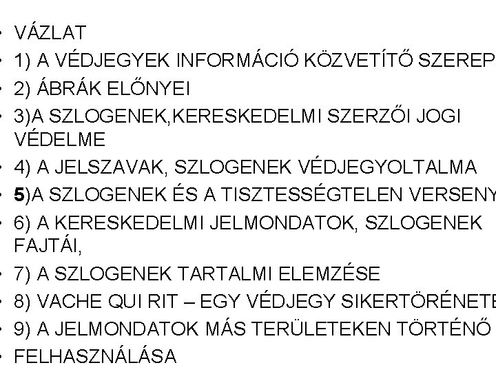  • • • VÁZLAT 1) A VÉDJEGYEK INFORMÁCIÓ KÖZVETÍTŐ SZEREPE 2) ÁBRÁK ELŐNYEI