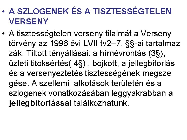  • A SZLOGENEK ÉS A TISZTESSÉGTELEN VERSENY • A tisztességtelen verseny tilalmát a