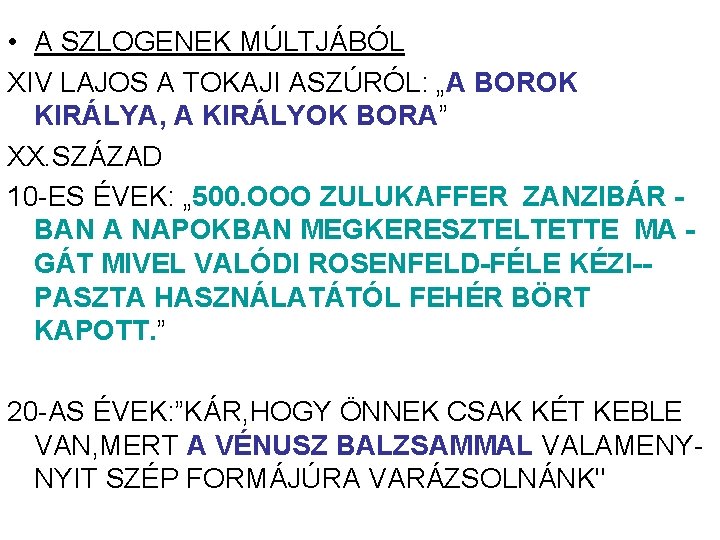  • A SZLOGENEK MÚLTJÁBÓL XIV LAJOS A TOKAJI ASZÚRÓL: „A BOROK KIRÁLYA, A