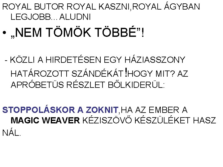 ROYAL BUTOR ROYAL KASZNI, ROYAL ÁGYBAN LEGJOBB…ALUDNI • „NEM TÖMÖK TÖBBÉ”! - KÖZLI A ROYAL BUTOR ROYAL KASZNI, ROYAL ÁGYBAN LEGJOBB…ALUDNI • „NEM TÖMÖK TÖBBÉ”! - KÖZLI A
