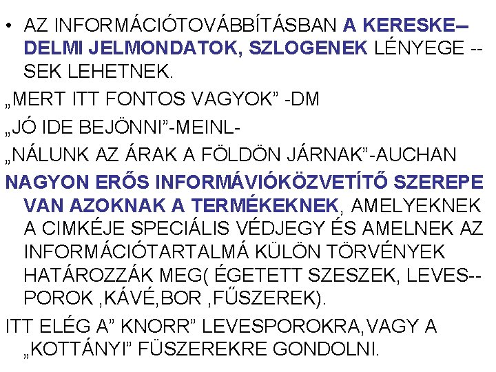  • AZ INFORMÁCIÓTOVÁBBÍTÁSBAN A KERESKE-DELMI JELMONDATOK, SZLOGENEK LÉNYEGE -SEK LEHETNEK. „MERT ITT FONTOS