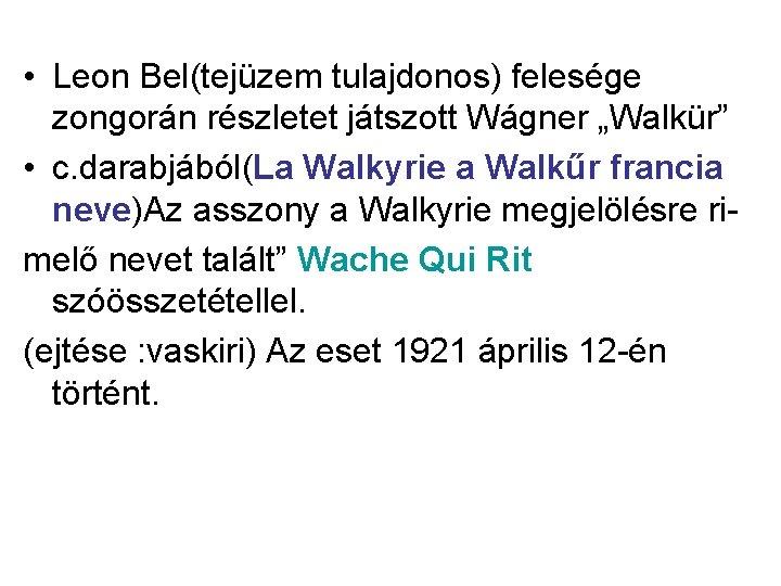  • Leon Bel(tejüzem tulajdonos) felesége zongorán részletet játszott Wágner „Walkür” • c. darabjából(La