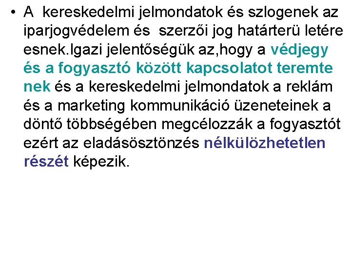  • A kereskedelmi jelmondatok és szlogenek az iparjogvédelem és szerzői jog határterü letére