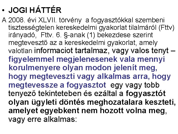  • JOGI HÁTTÉR A 2008. évi XLVII. törvény a fogyasztókkal szembeni tisztességtelen kereskedelmi