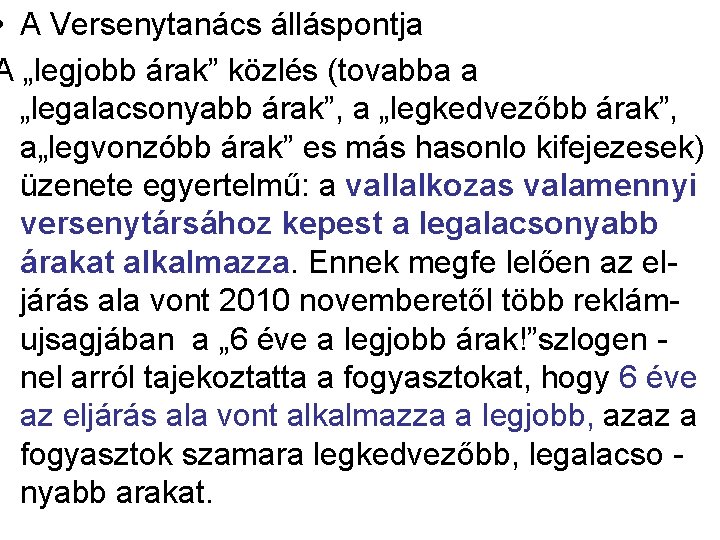  • A Versenytanács álláspontja A „legjobb árak” közlés (tovabba a „legalacsonyabb árak”, a