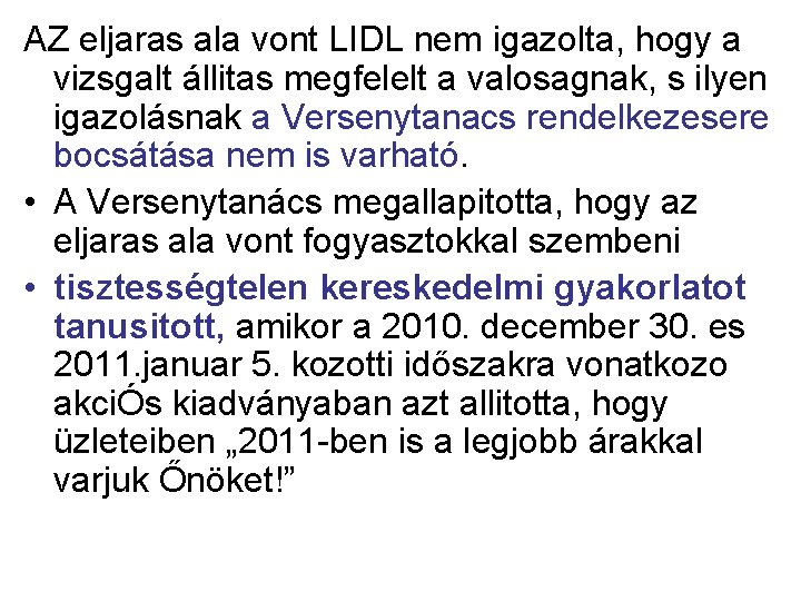 AZ eljaras ala vont LIDL nem igazolta, hogy a vizsgalt állitas megfelelt a valosagnak,