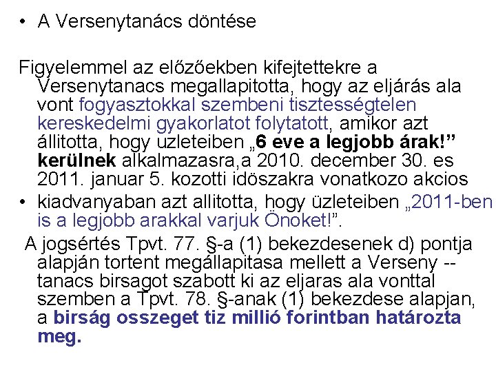 • A Versenytanács döntése Figyelemmel az előzőekben kifejtettekre a Versenytanacs megallapitotta, hogy az • A Versenytanács döntése Figyelemmel az előzőekben kifejtettekre a Versenytanacs megallapitotta, hogy az