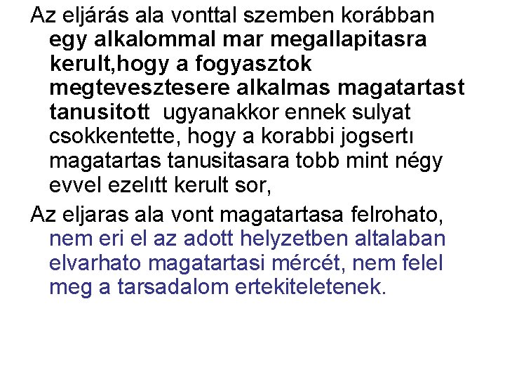 Az eljárás ala vonttal szemben korábban egy alkalommal mar megallapitasra kerult, hogy a fogyasztok Az eljárás ala vonttal szemben korábban egy alkalommal mar megallapitasra kerult, hogy a fogyasztok