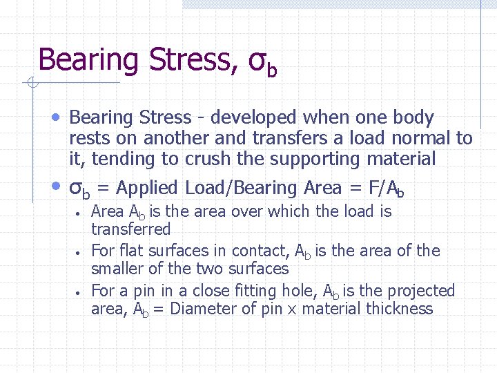 Bearing Stress, σb • Bearing Stress - developed when one body • rests on Bearing Stress, σb • Bearing Stress - developed when one body • rests on