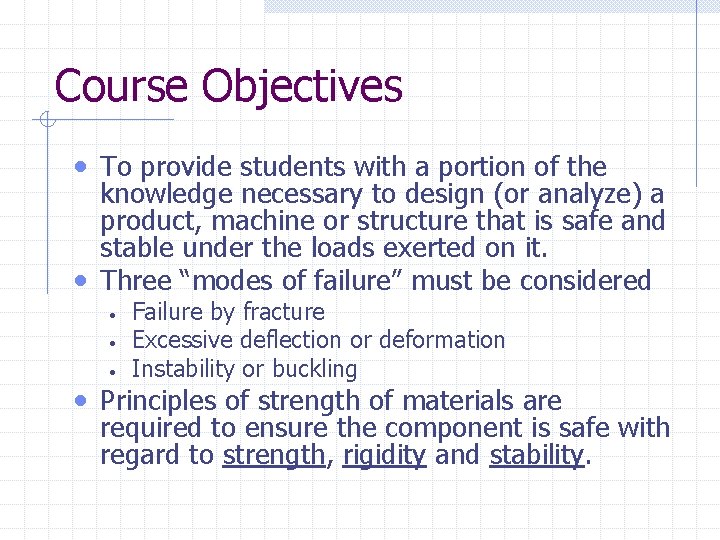 Course Objectives • To provide students with a portion of the knowledge necessary to Course Objectives • To provide students with a portion of the knowledge necessary to