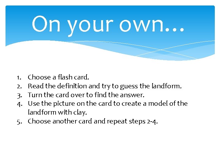 On your own… 1. 2. 3. 4. Choose a flash card. Read the definition