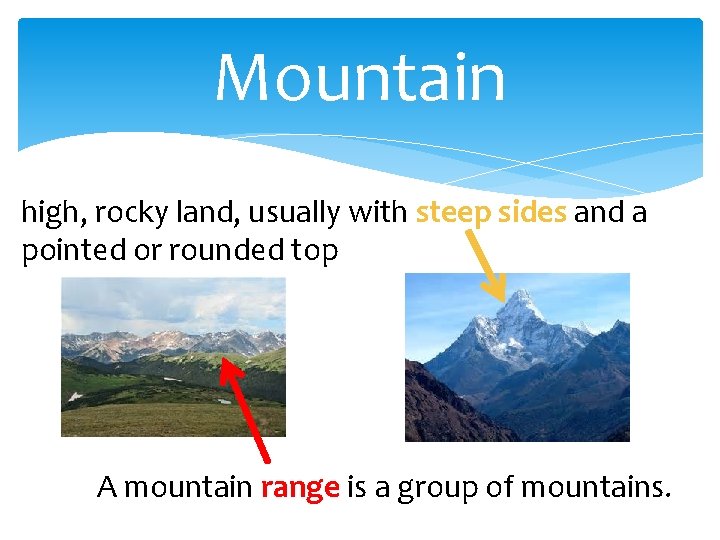 Mountain high, rocky land, usually with steep sides and a pointed or rounded top