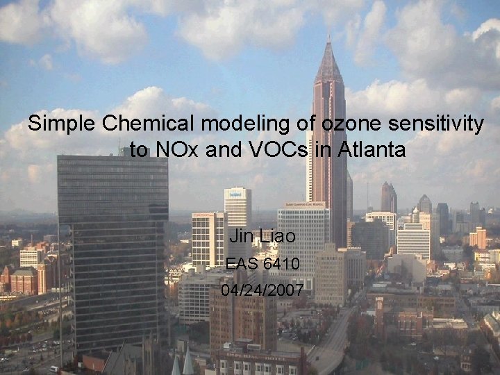 Simple Chemical modeling of ozone sensitivity to NOx and VOCs in Atlanta Jin Liao
