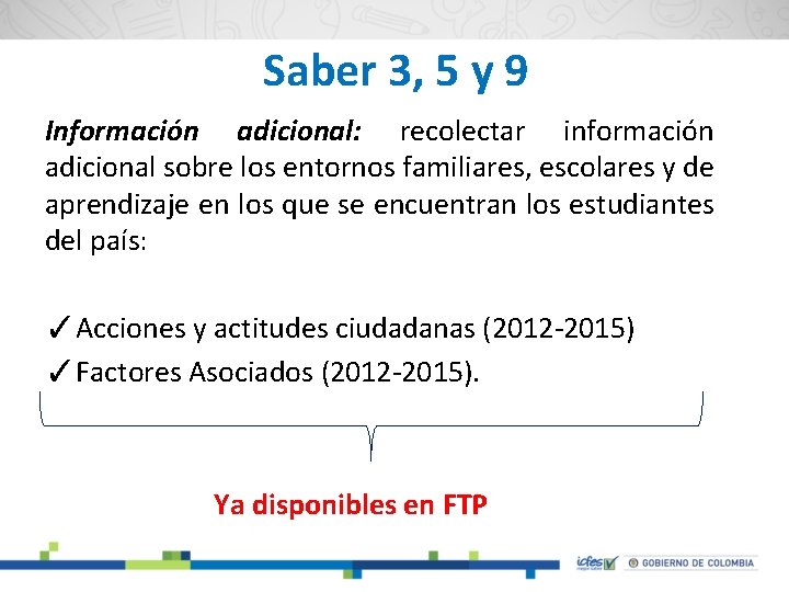 Saber 3, 5 y 9 Información adicional: recolectar información adicional sobre los entornos familiares,