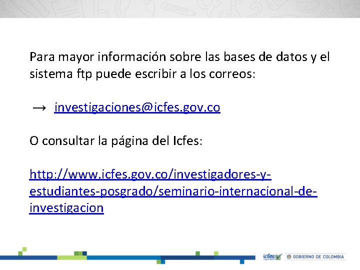 Para mayor información sobre las bases de datos y el sistema ftp puede escribir