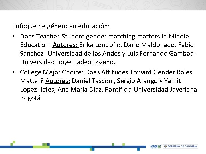Enfoque de género en educación: • Does Teacher-Student gender matching matters in Middle Education.