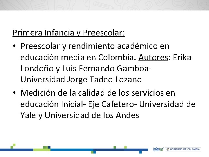 Primera Infancia y Preescolar: • Preescolar y rendimiento académico en educación media en Colombia.