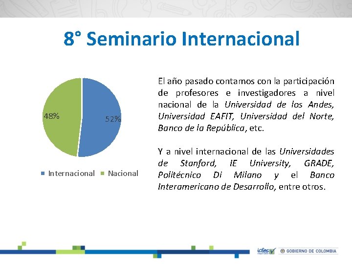 8° Seminario Internacional 48% Internacional 52% Nacional El año pasado contamos con la participación