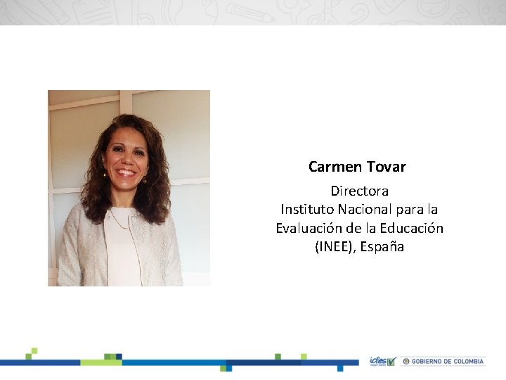 Carmen Tovar Directora Instituto Nacional para la Evaluación de la Educación (INEE), España 